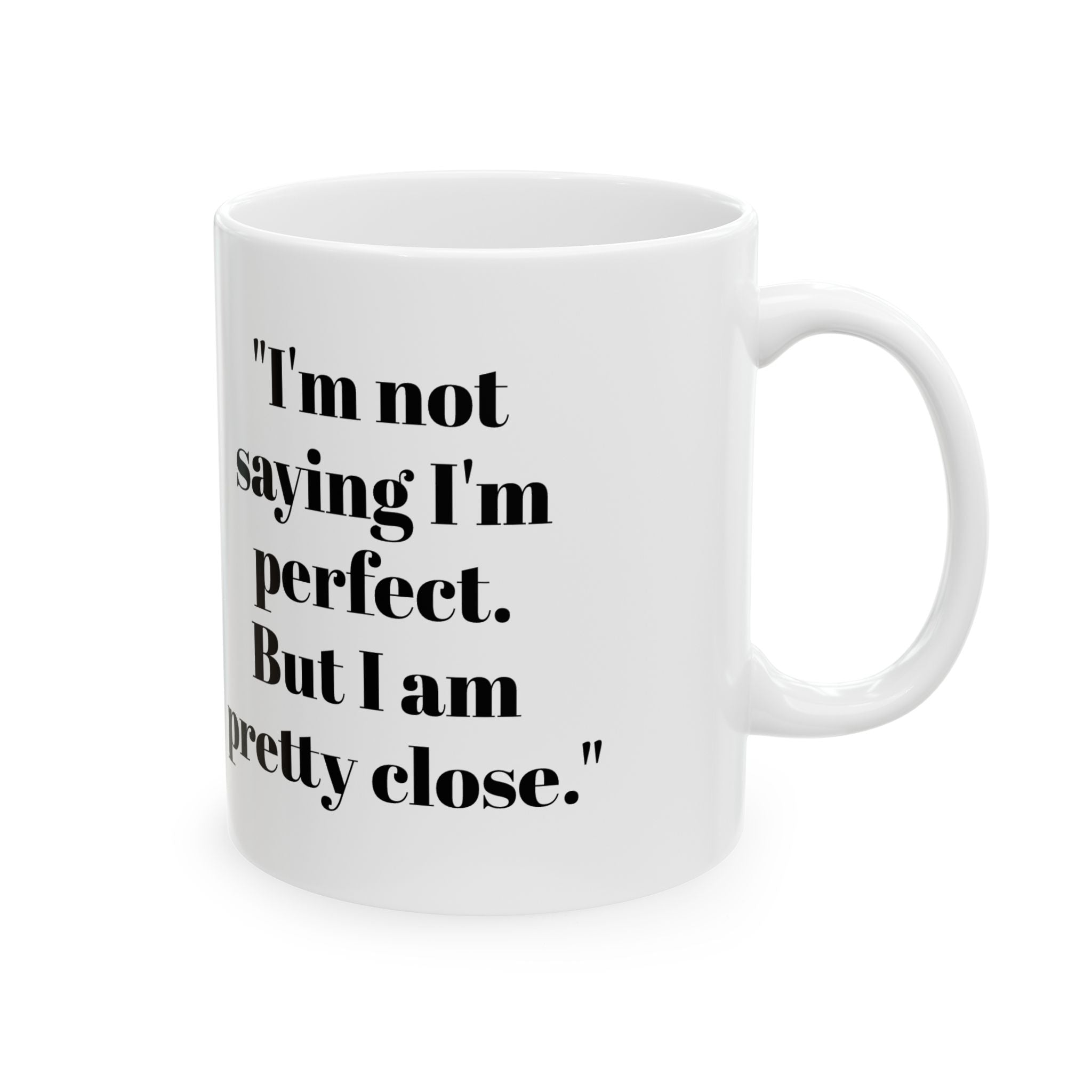 I’m Not Perfect Mug – Pretty Close Funny Coffee Cup