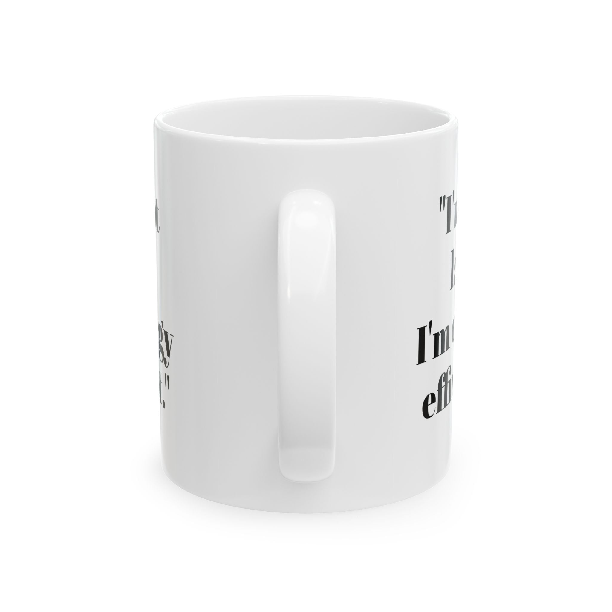 I’m Not Lazy Mug – Funny Energy Efficient Coffee Cup