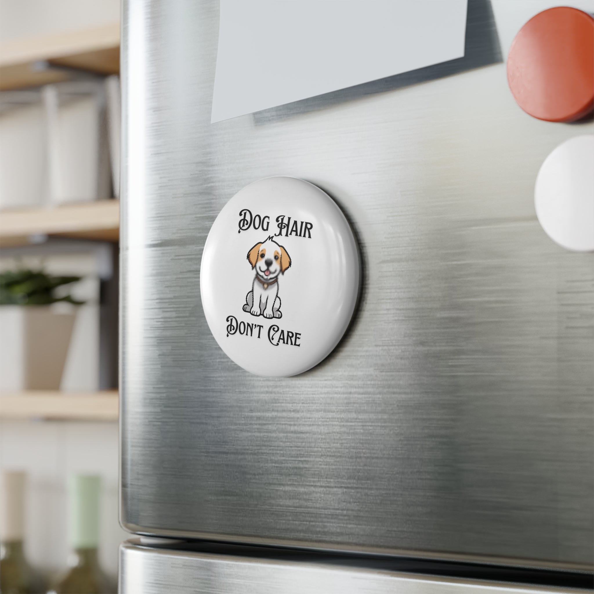“Dog Hair Don’t Care” Magnet – Funny Dog Lover Design
