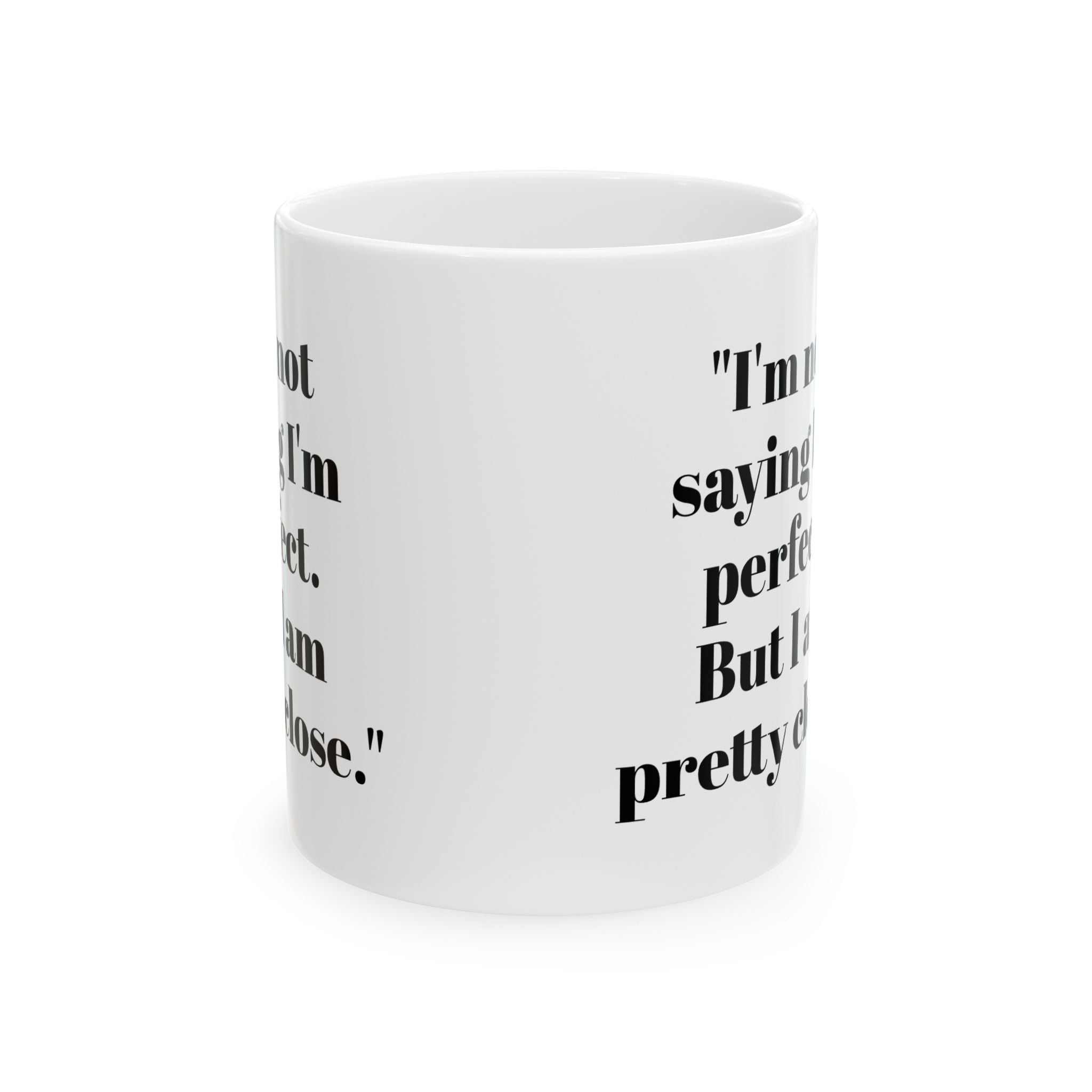 I’m Not Perfect Mug – Pretty Close Funny Coffee Cup