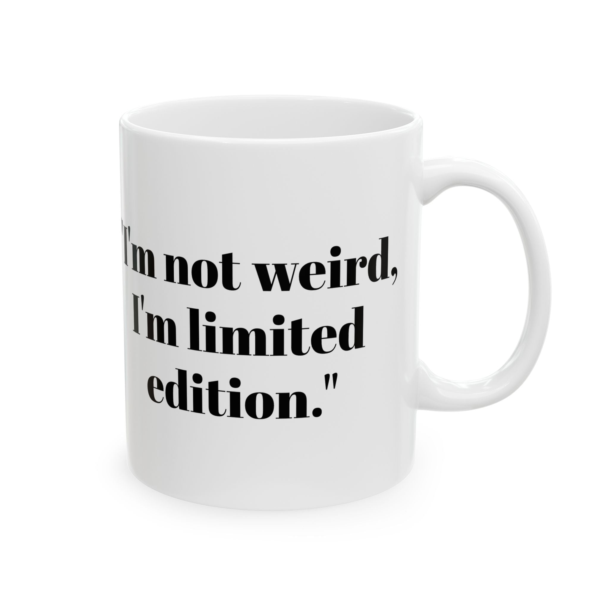 I’m Not Weird Mug – Limited Edition Funny Coffee Cup