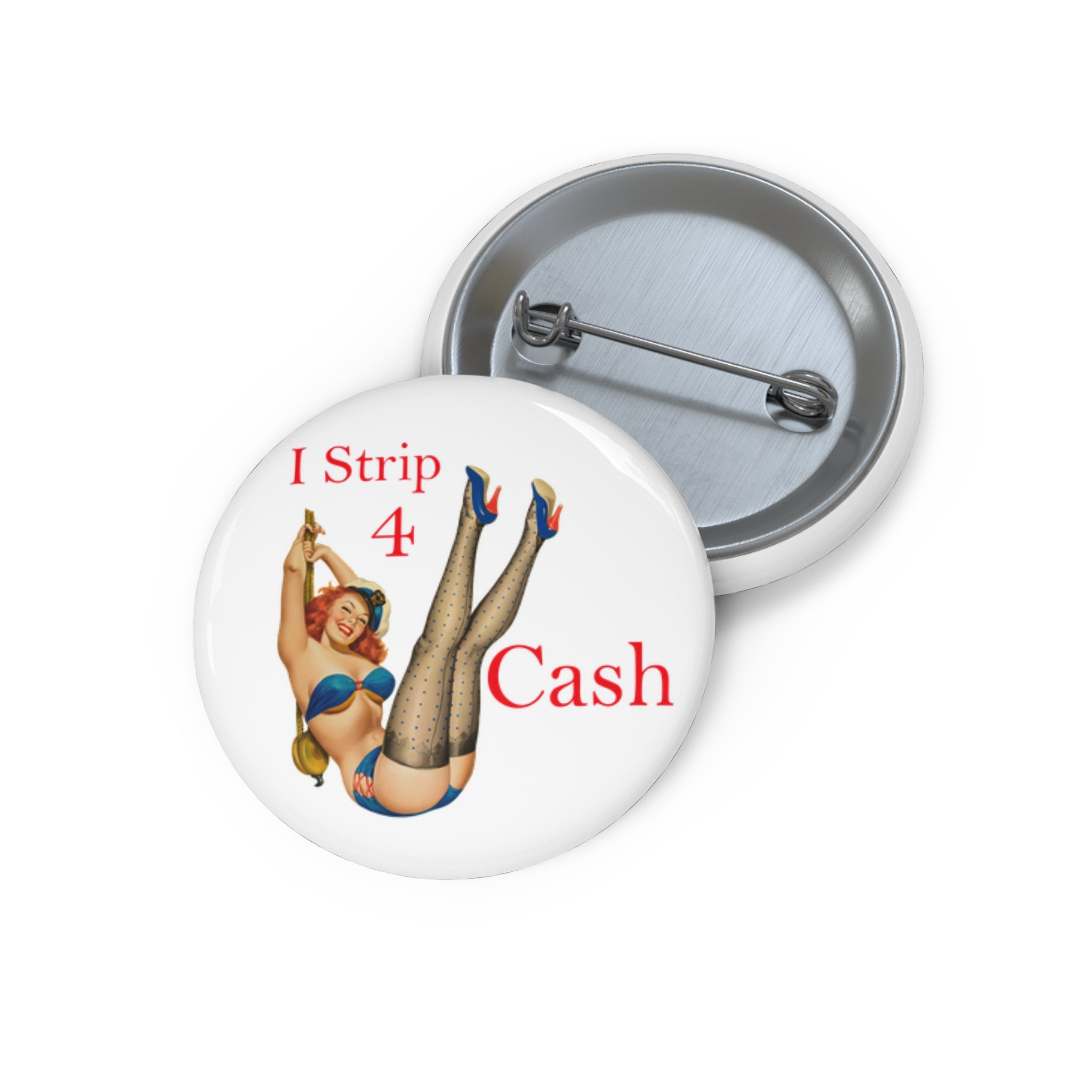 “I Strip 4 Cash” Pin-Up Button Pin – Retro Cheeky Glam