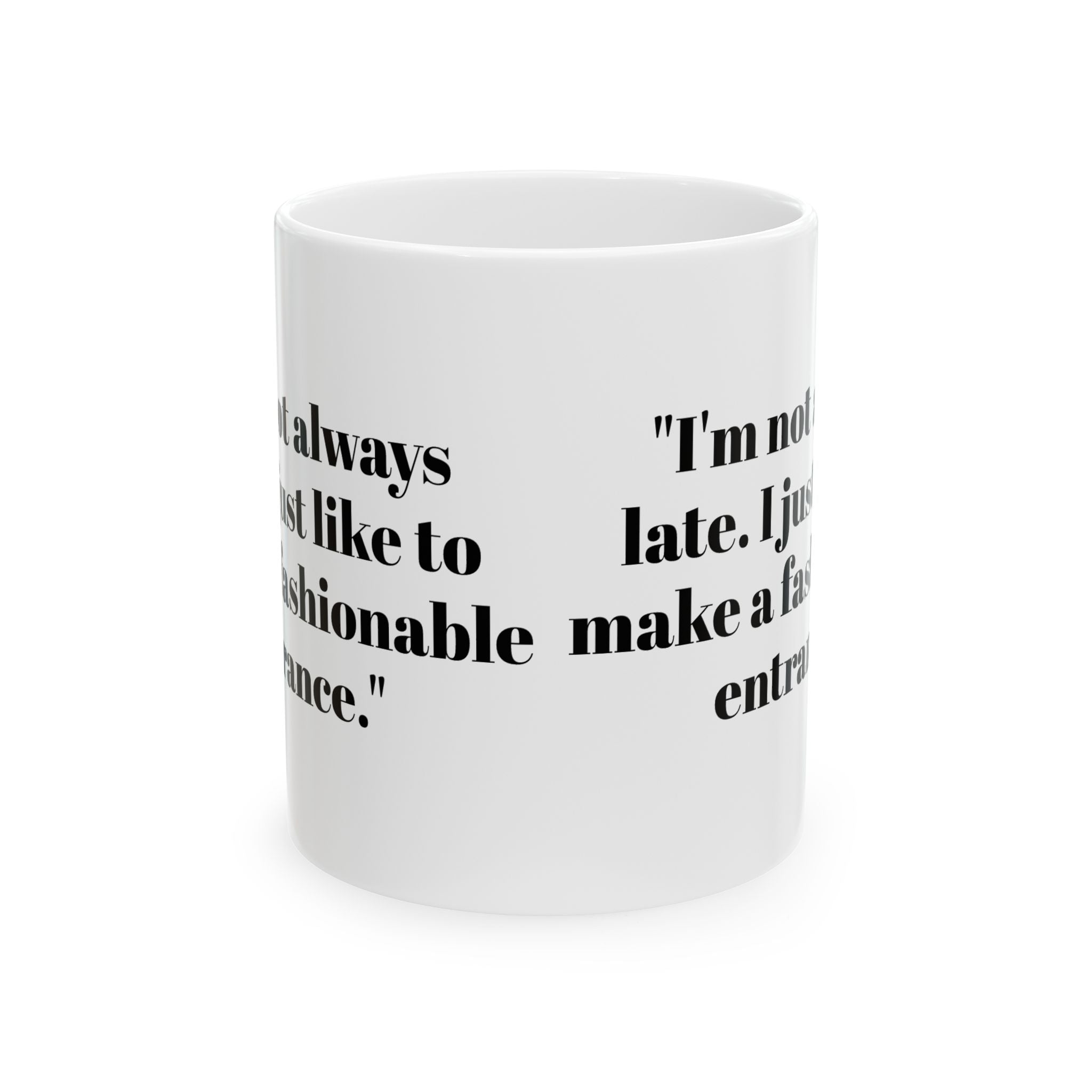 Fashionably Late Mug – I’m Not Late Funny Coffee Cup