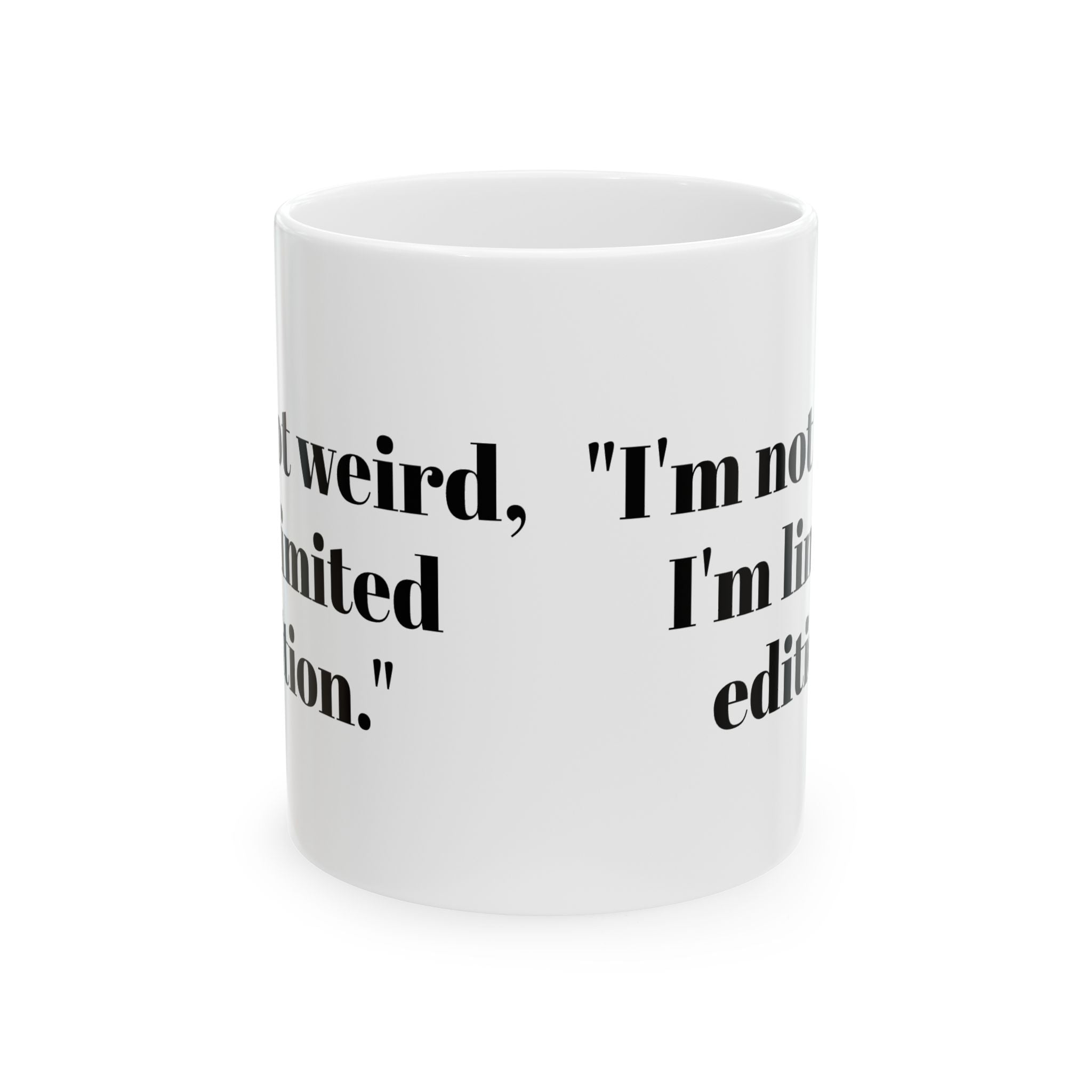 I’m Not Weird Mug – Limited Edition Funny Coffee Cup