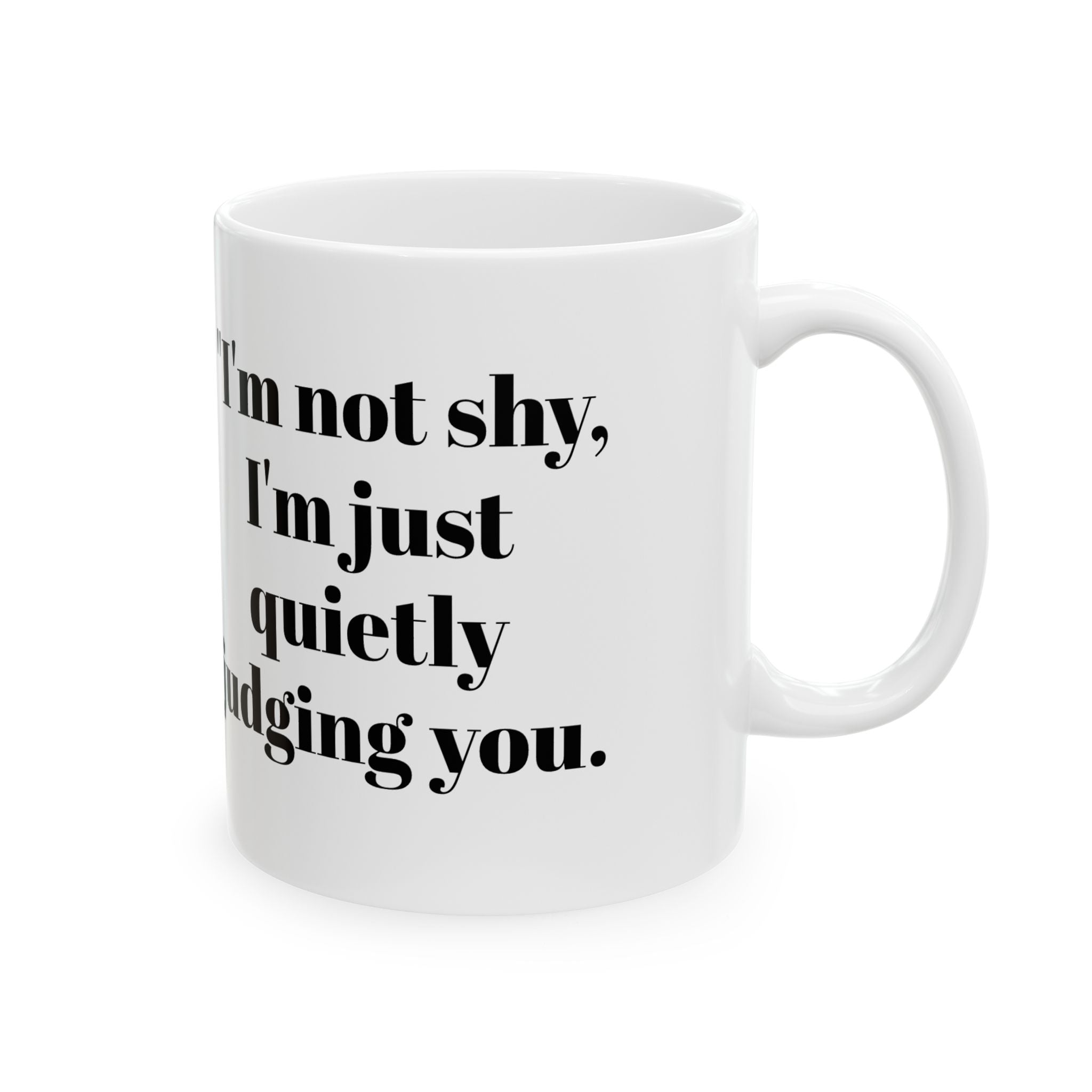 I’m Not Shy Mug – Quietly Judging You Funny Coffee Cup