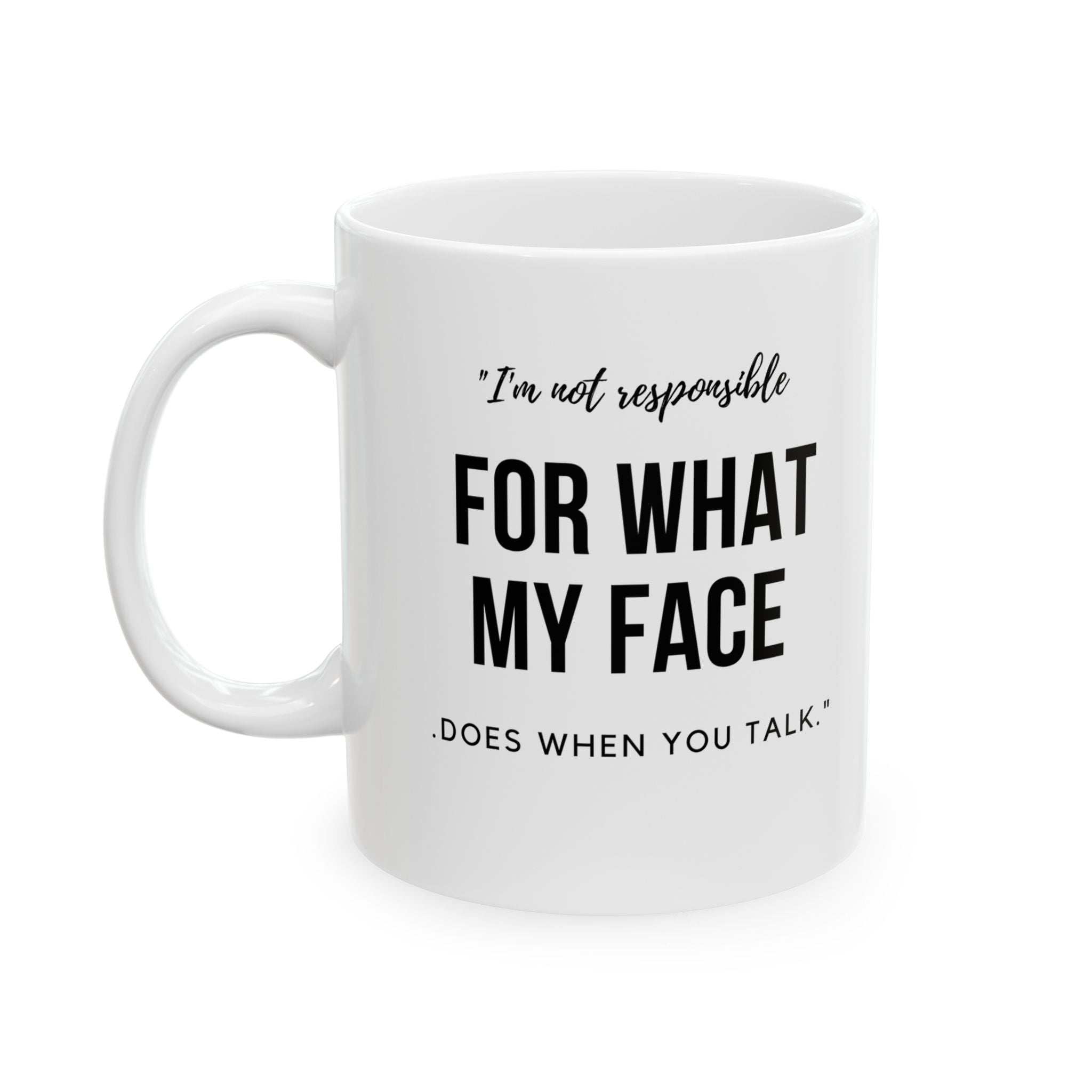 I’m Not Responsible Mug – What My Face Says Funny Coffee Cup