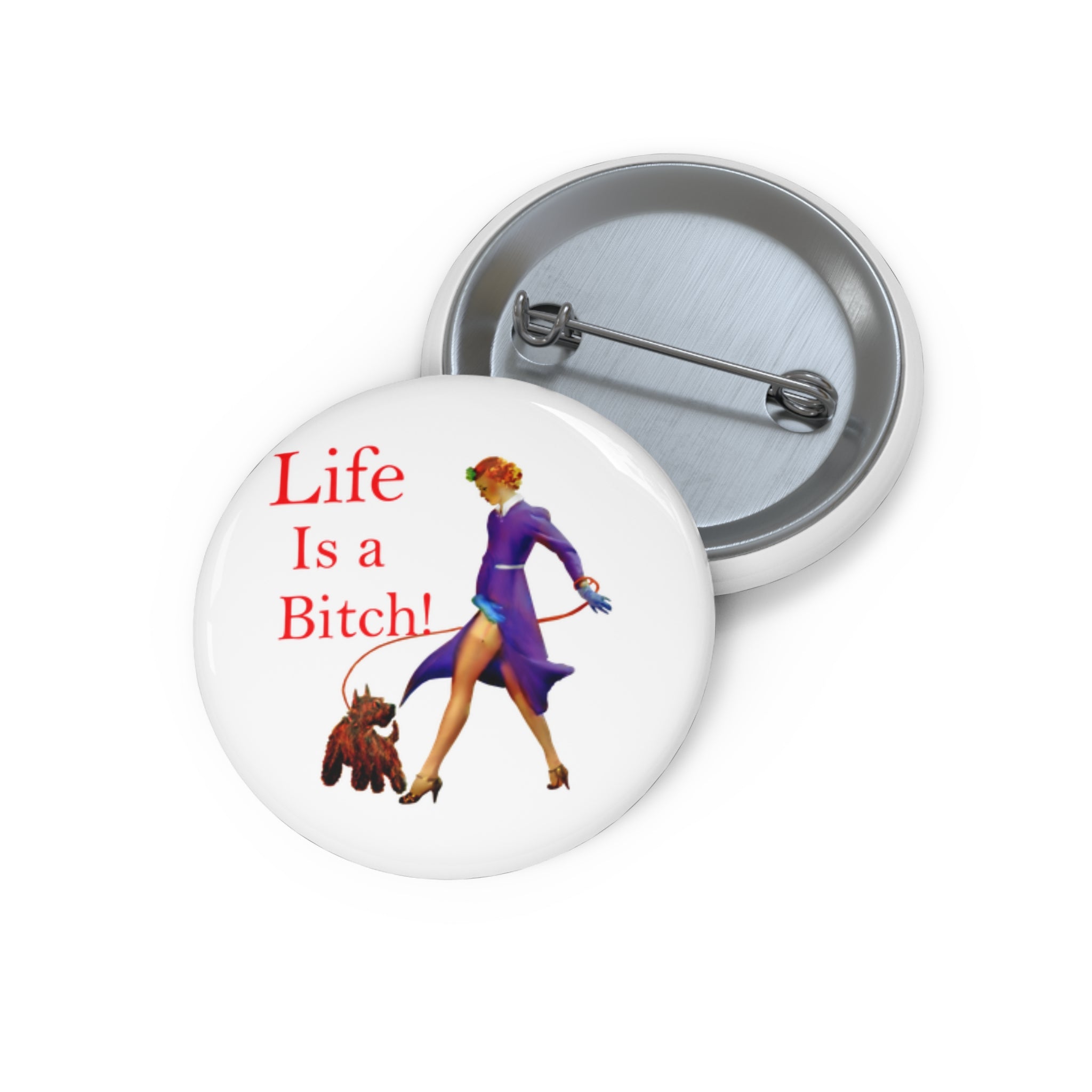 “Life Is a Bitch” Pin-Up Button Pin – Retro Sassy Statement
