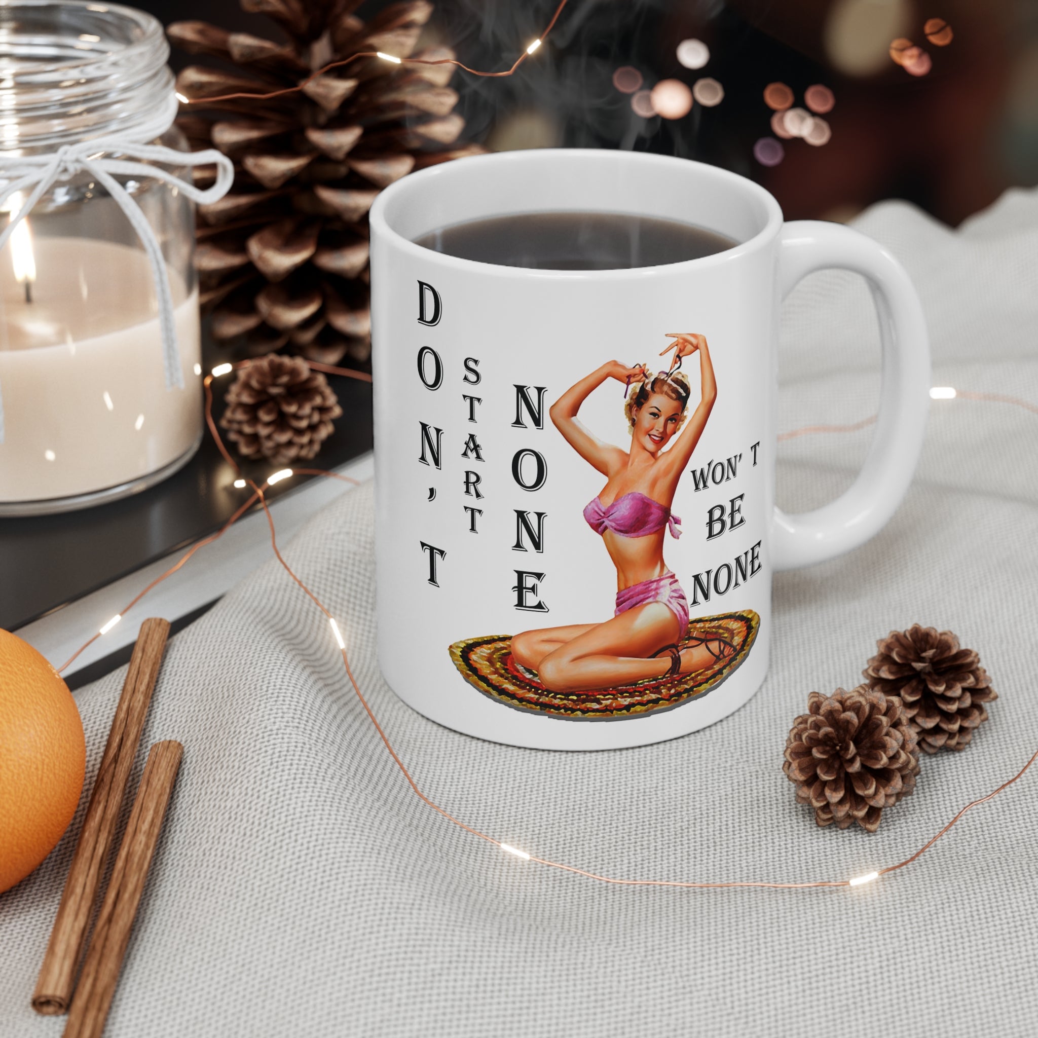 Don’t Start None Won’t Be None Mug – Sassy Retro Pin-Up Coffee Cup