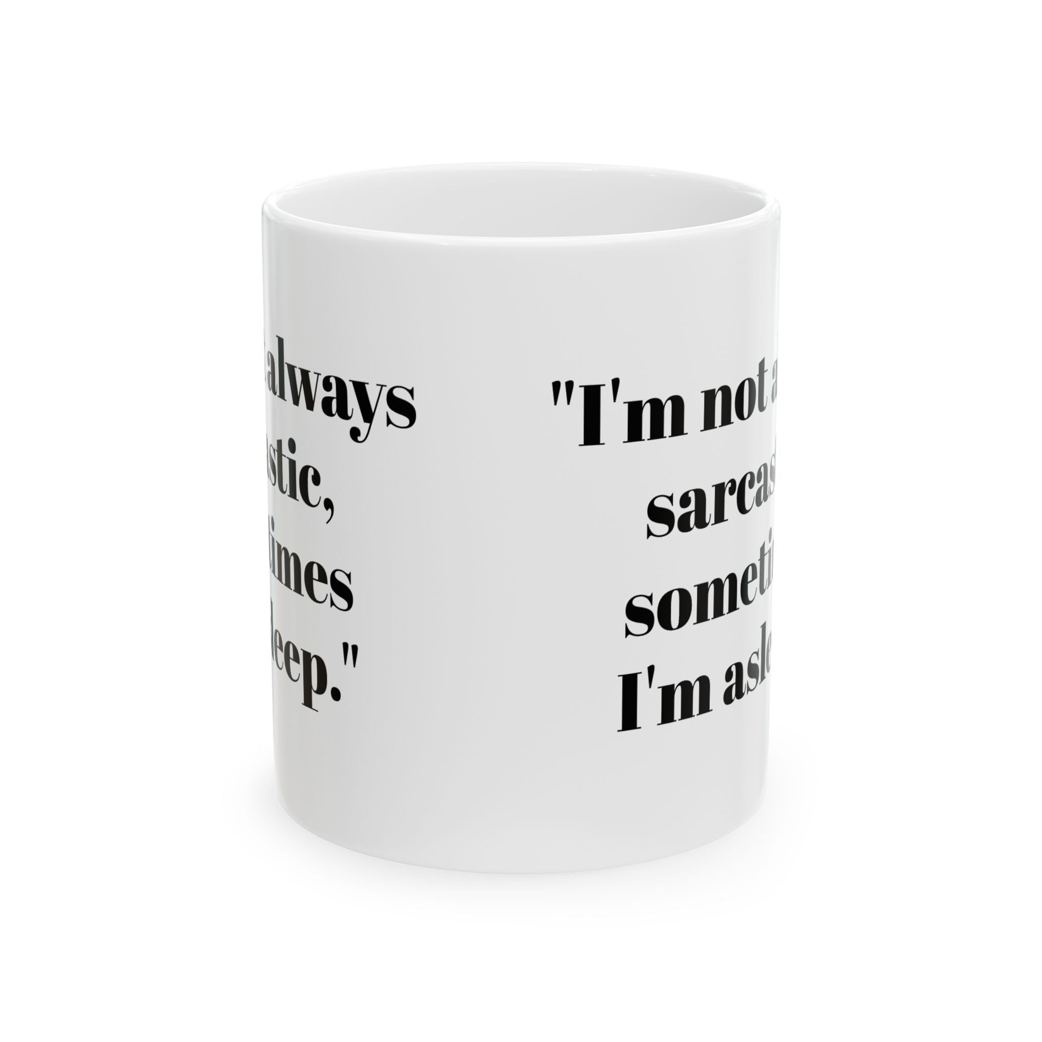 I’m Not Always Sarcastic Mug – Funny Sleepy Humor Coffee Cup