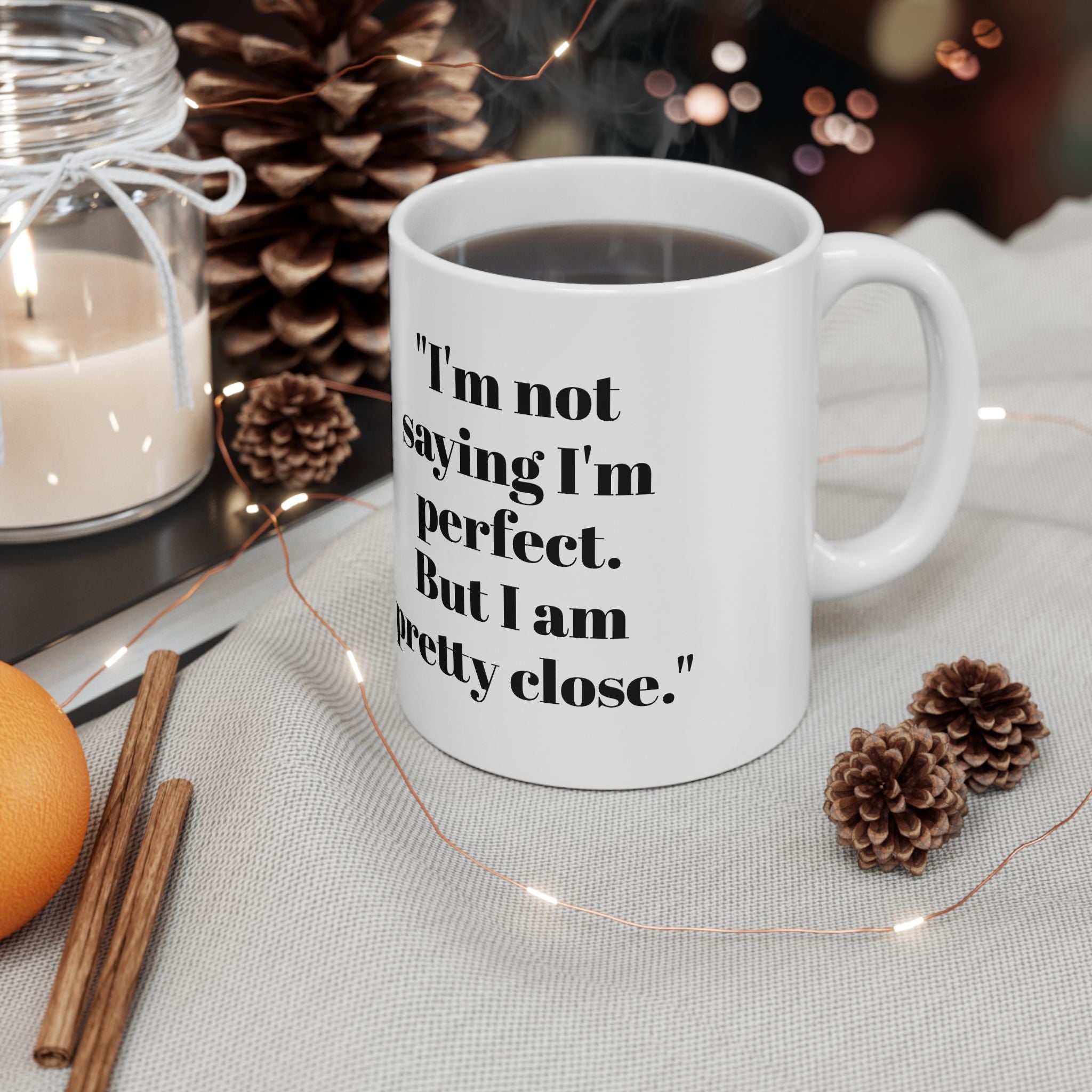 I’m Not Perfect Mug – Pretty Close Funny Coffee Cup