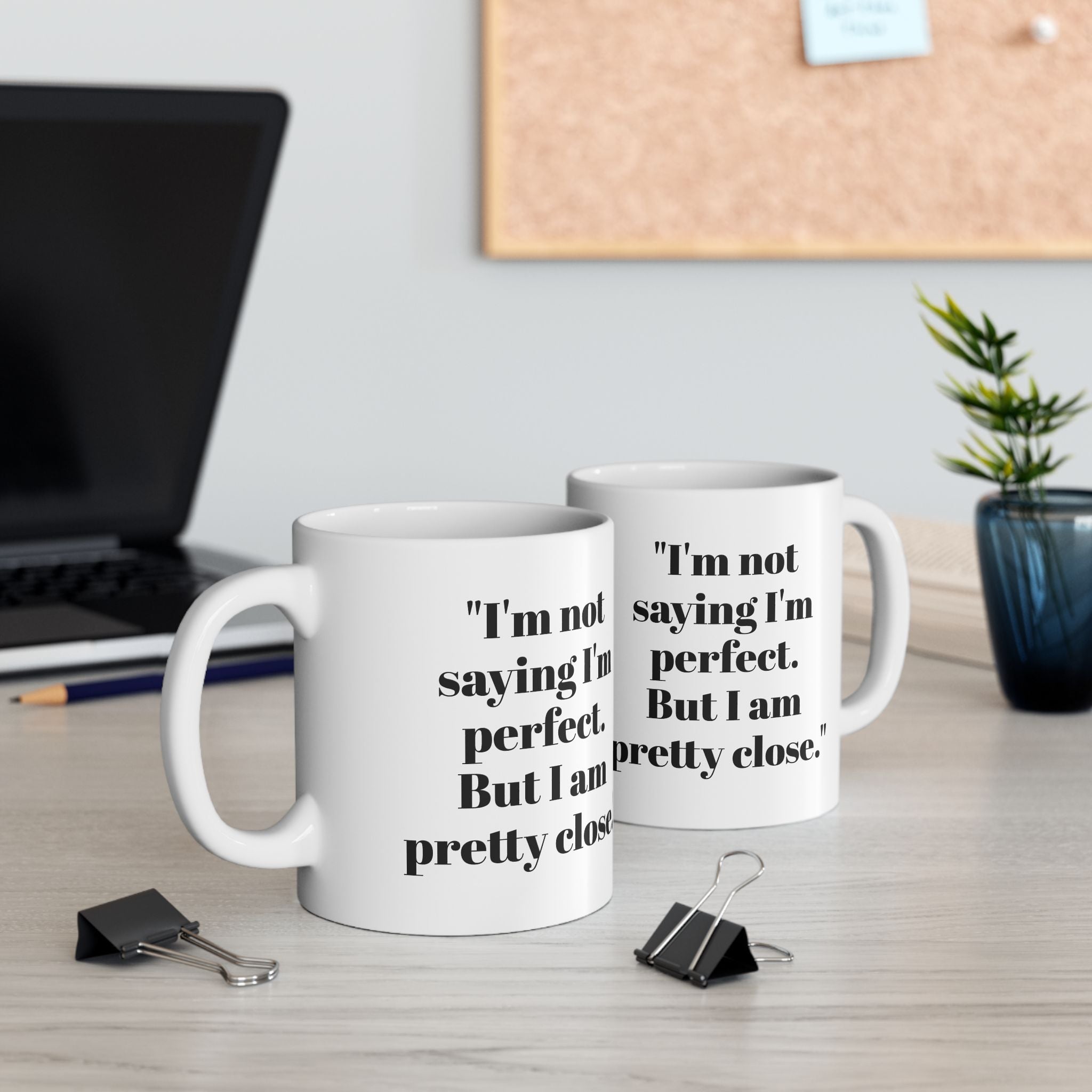 I’m Not Perfect Mug – Pretty Close Funny Coffee Cup