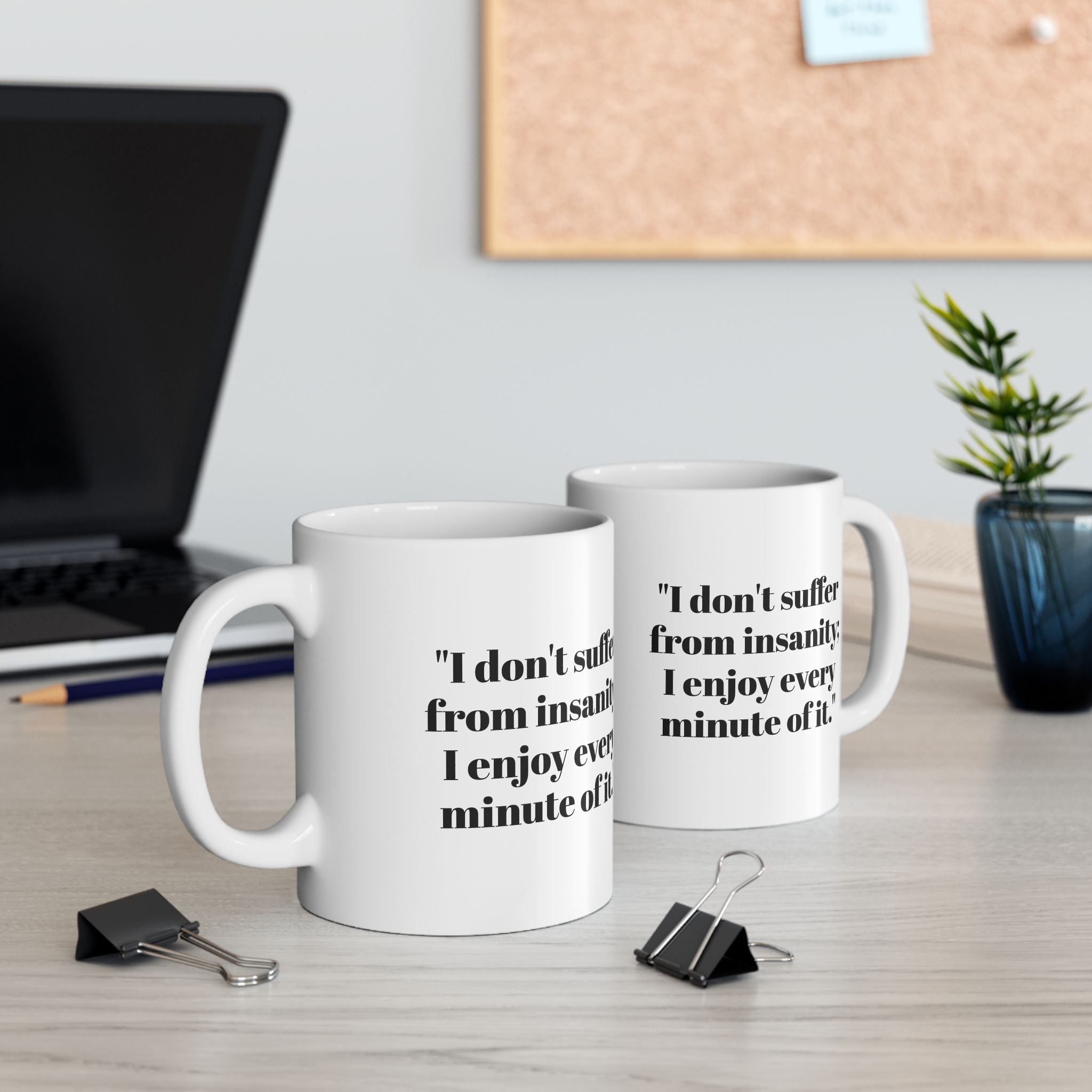I Don’t Suffer From Insanity Mug – Enjoy Every Minute Funny Coffee Cup