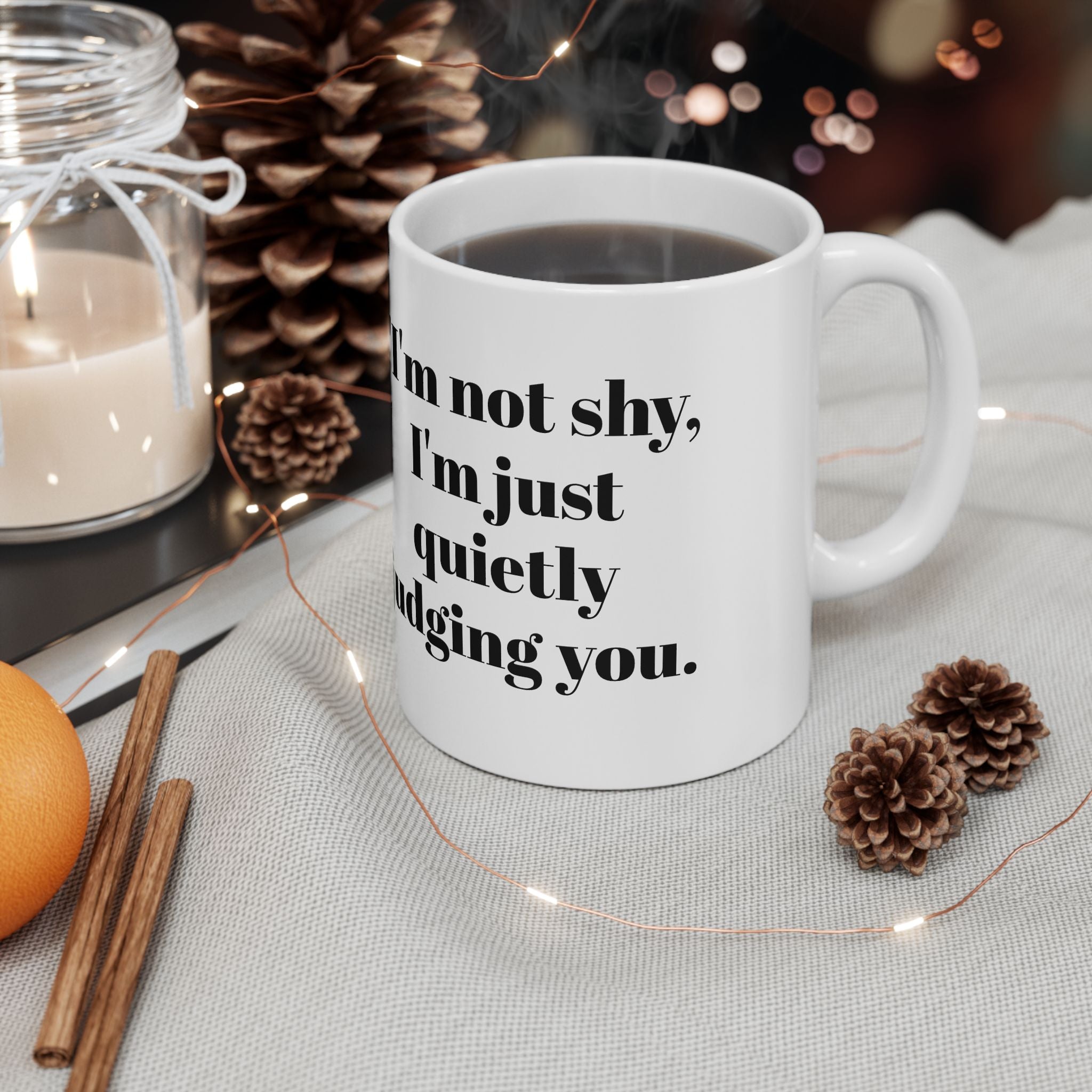 I’m Not Shy Mug – Quietly Judging You Funny Coffee Cup