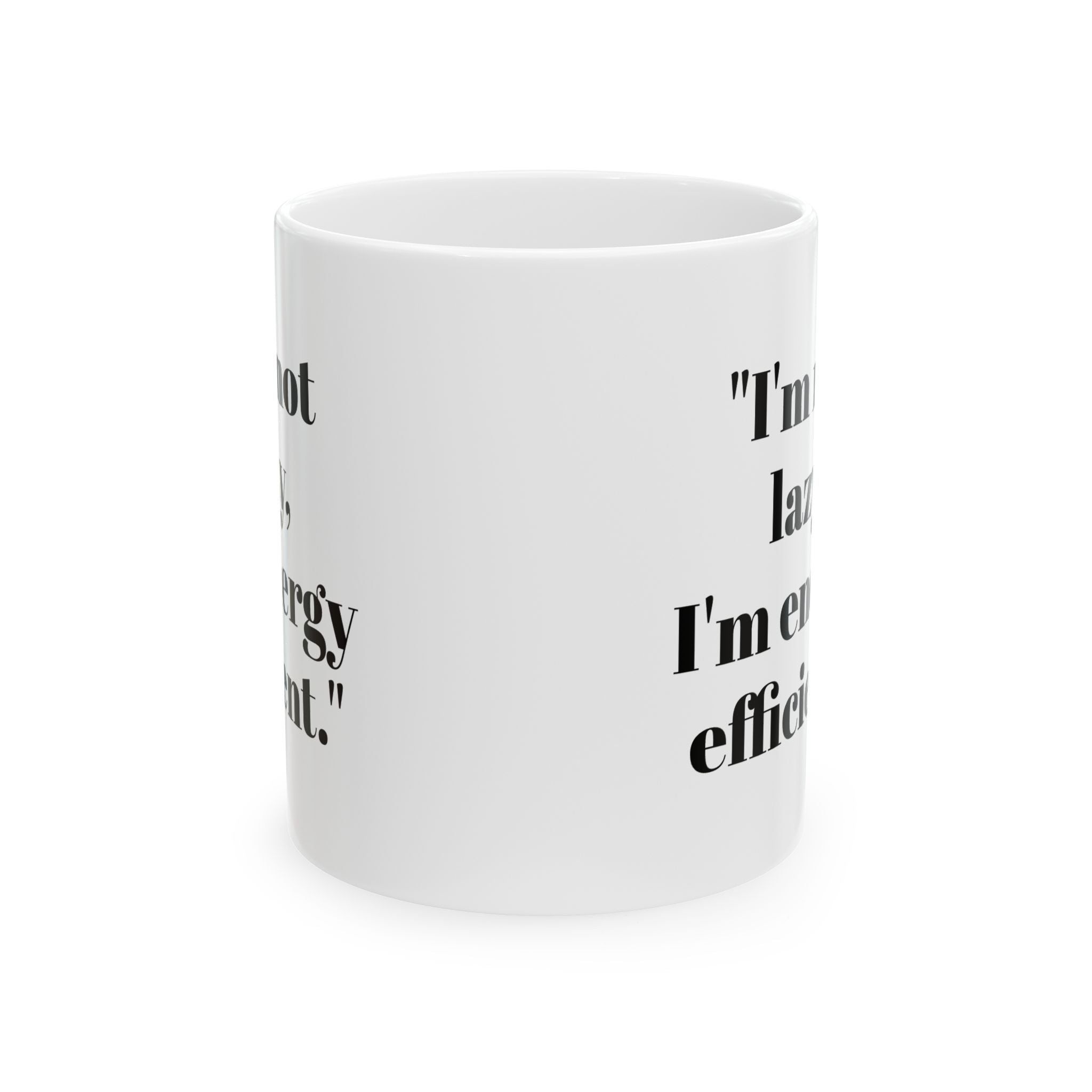 I’m Not Lazy Mug – Funny Energy Efficient Coffee Cup