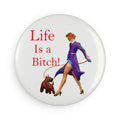 “Life Is a Bitch” Pin-Up Magnet – Retro Sassy Dog Walker Design