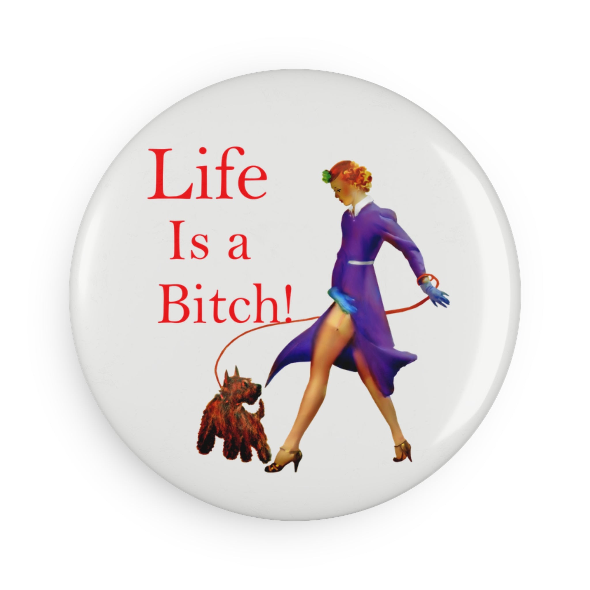 “Life Is a Bitch” Pin-Up Magnet – Retro Sassy Dog Walker Design