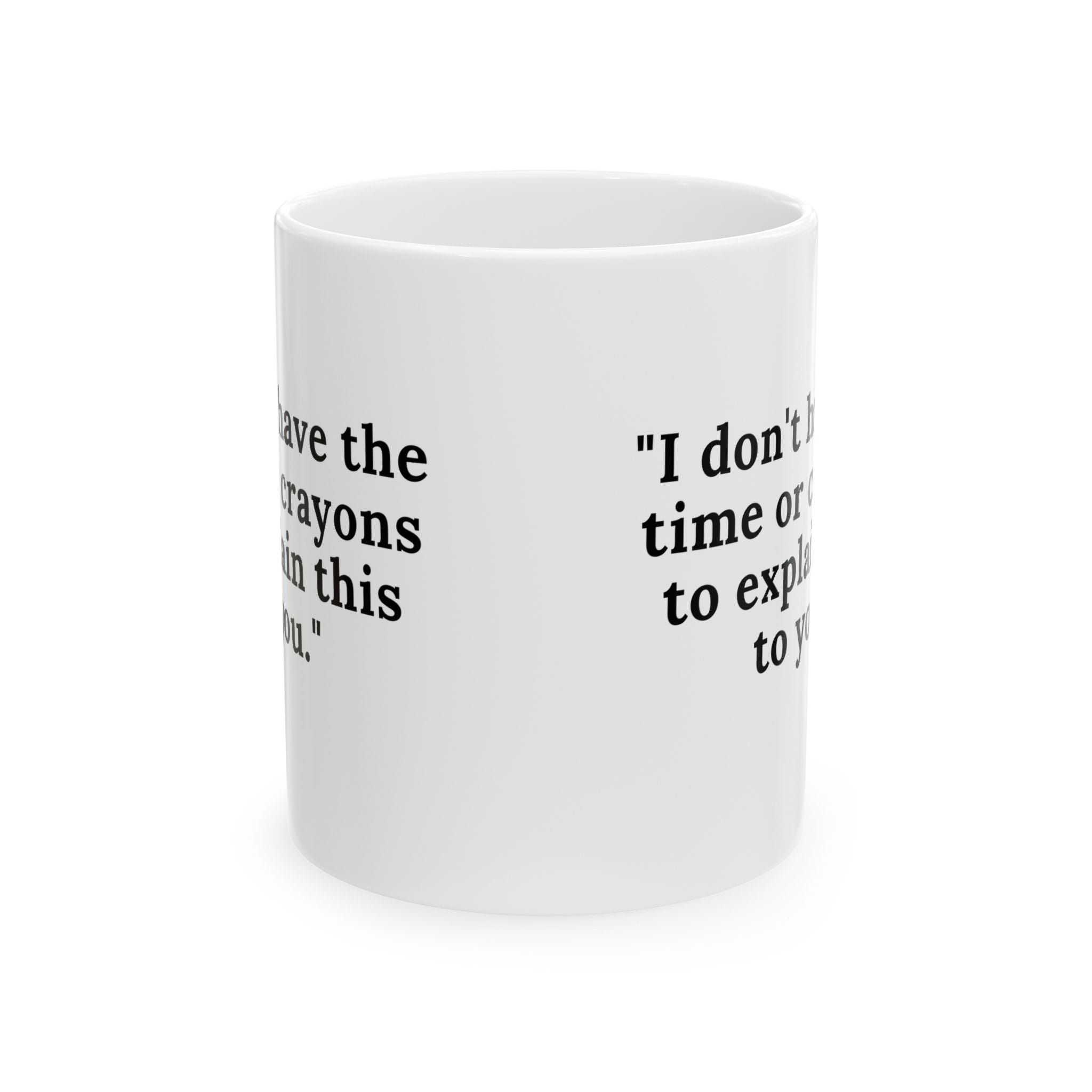 No Time or Crayons Mug – Funny Sarcastic Coffee Cup