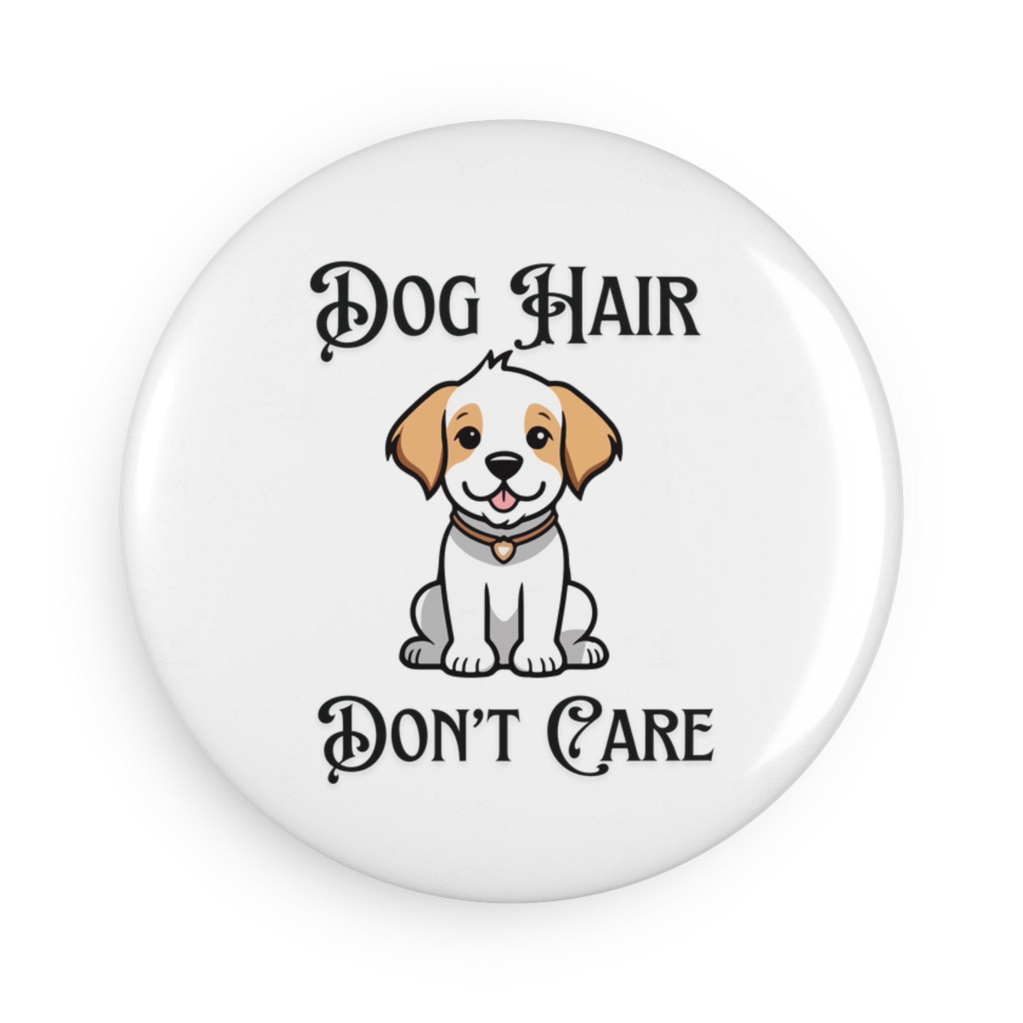 “Dog Hair Don’t Care” Magnet – Funny Dog Lover Design
