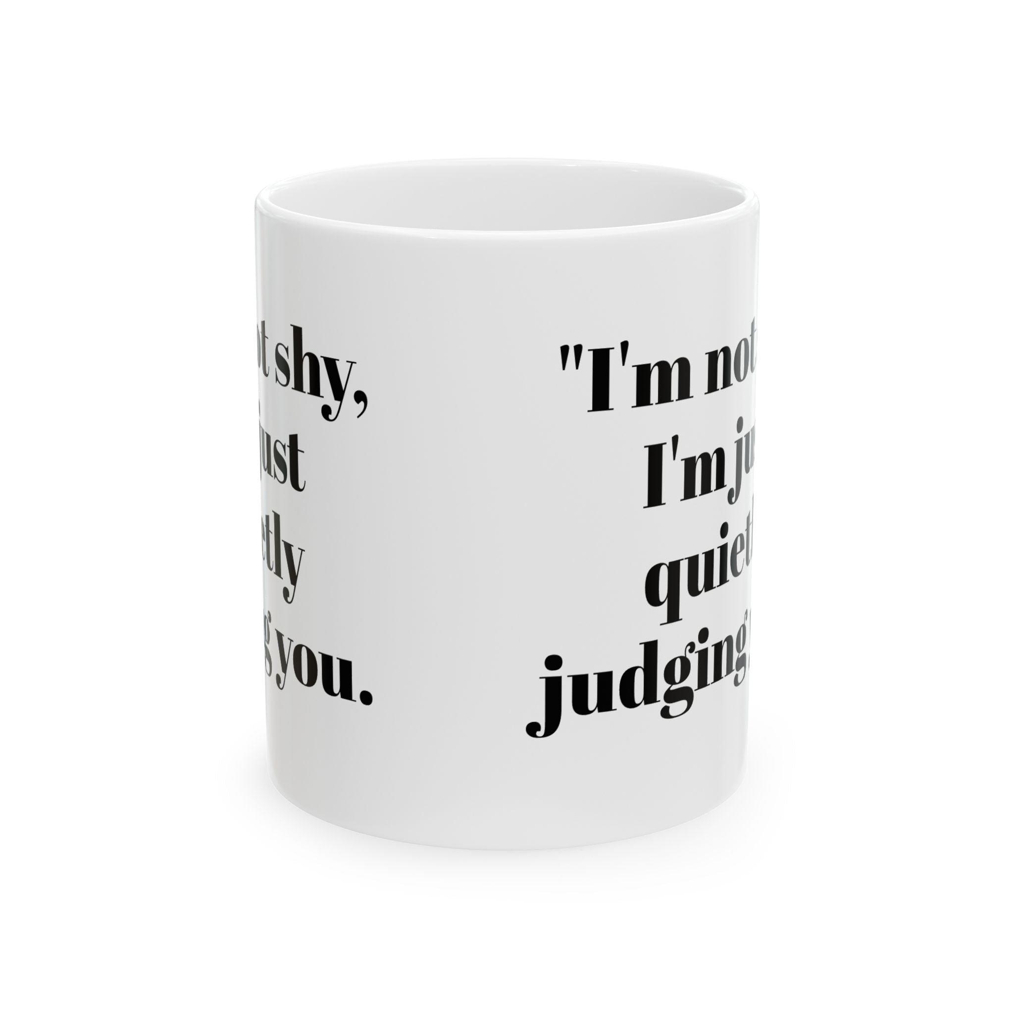I’m Not Shy Mug – Quietly Judging You Funny Coffee Cup