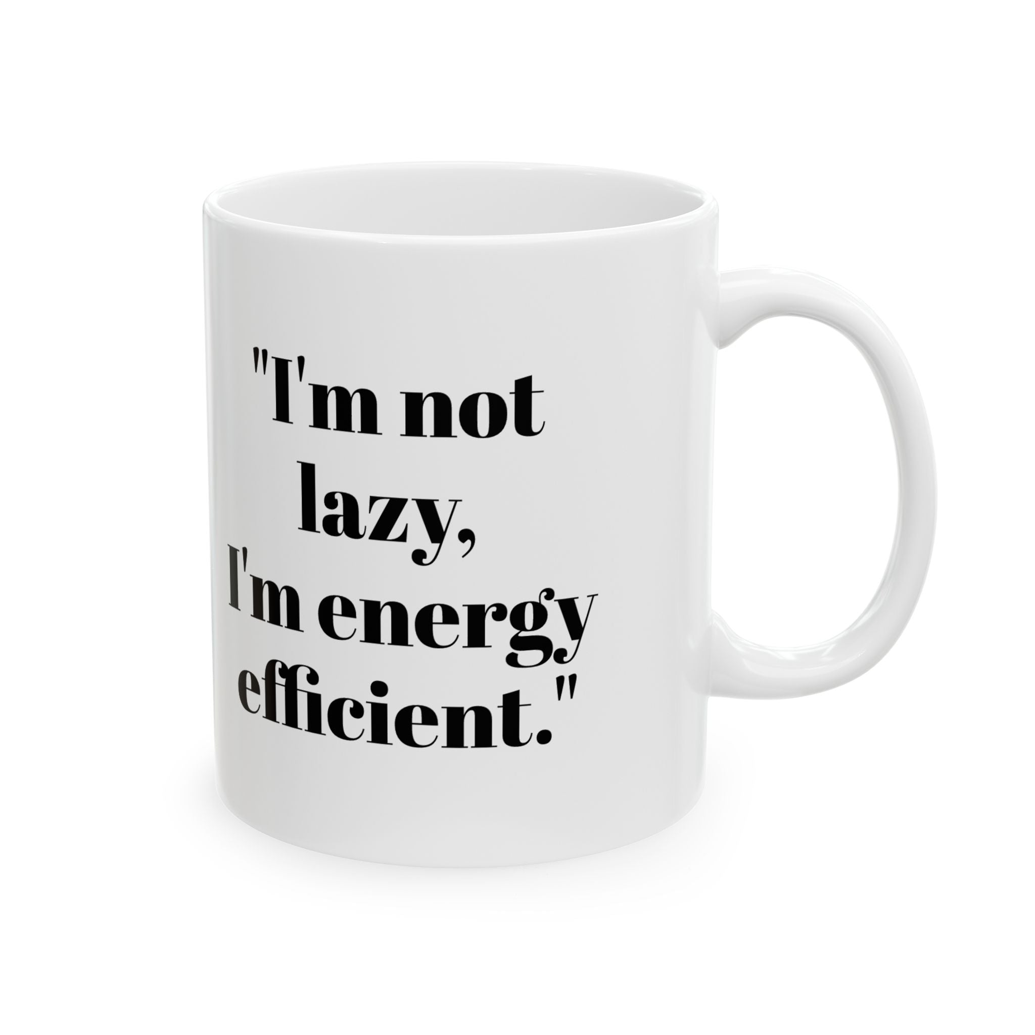 I’m Not Lazy Mug – Funny Energy Efficient Coffee Cup