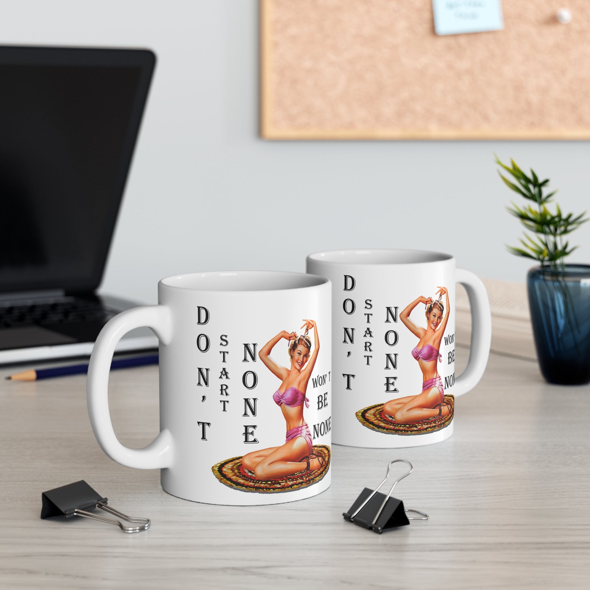 Don’t Start None Won’t Be None Mug – Sassy Retro Pin-Up Coffee Cup
