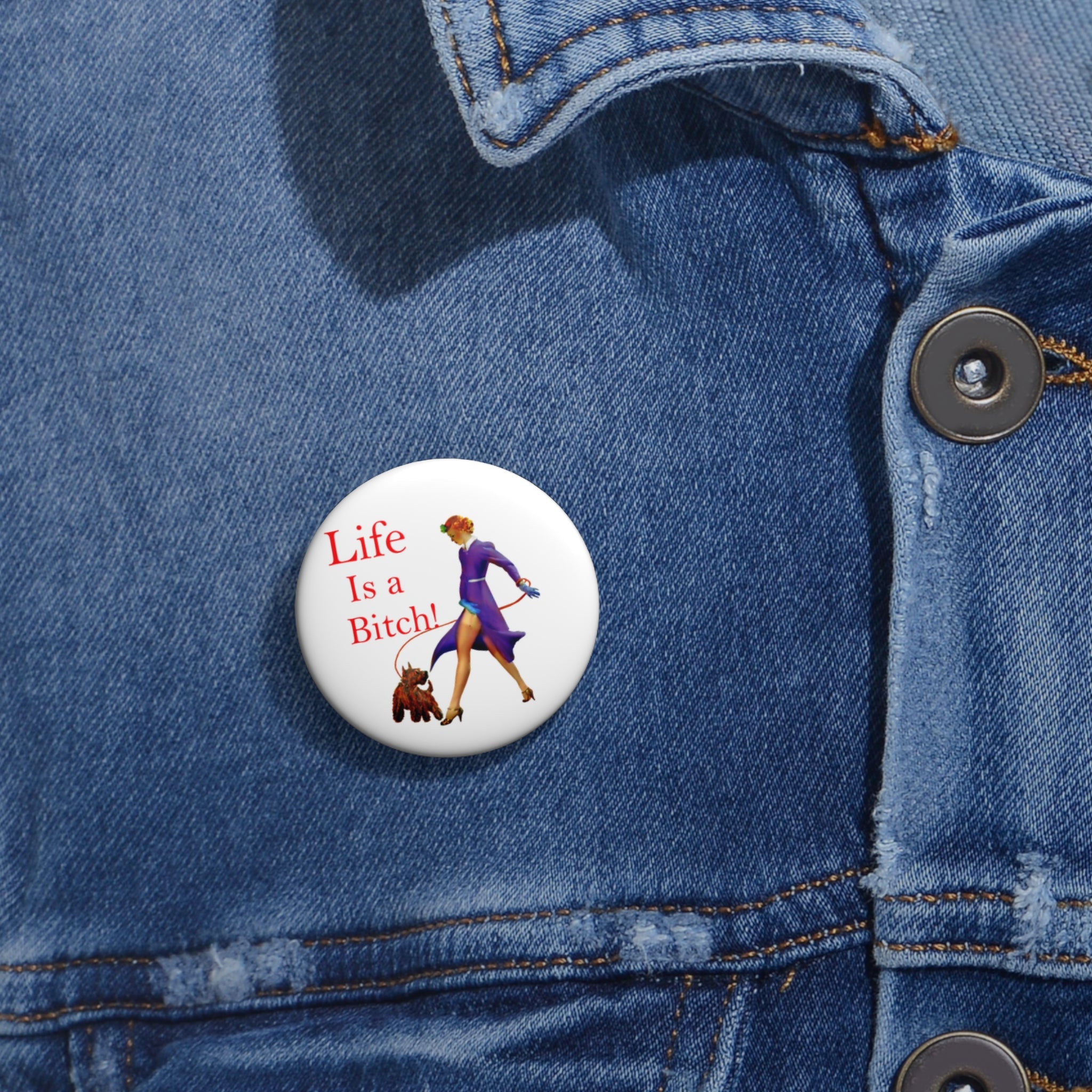 “Life Is a Bitch” Pin-Up Button Pin – Retro Sassy Statement